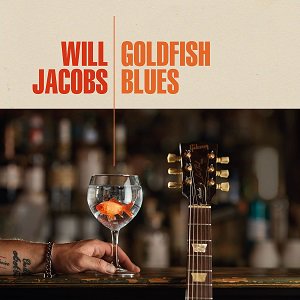 Will Jacobs - Goldfish Blues（2022/12/21発売）<img class='new_mark_img2' src='https://img.shop-pro.jp/img/new/icons7.gif' style='border:none;display:inline;margin:0px;padding:0px;width:auto;' />