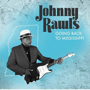 Johnny Rawls - Going Back To Mississippi（2022/12/23発売）