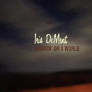 Iris DeMent - Workin On A World2023/05/26ȯ