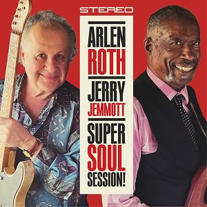 Arlen Roth and Jerry Jemmott - Super Soul Session!（2023/06/23発売）