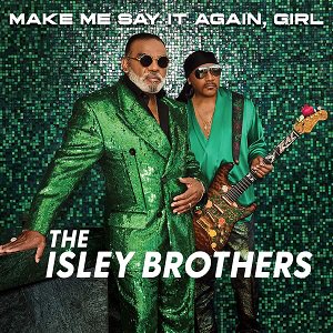 The Isley Brothers - Make Me Say It Again, Girl（2023/07/21発売）