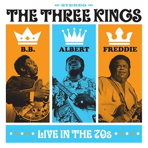 BB King, Albert King and Freddie King - The Three Kings Live In The 70s (2CD)（2023/08/18発売）