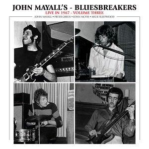 John Mayall's Bluesbreakers - Live in 1967 Volume 3（2023/11/08発売）