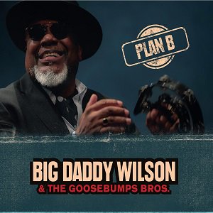 Big Daddy Wilson - Plan B2023/10/27ȯ