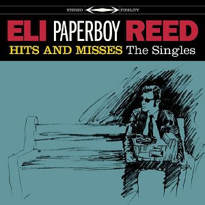 Eli Paperboy Reed - Hits And Misses: The Singles（2023/11/17発売）