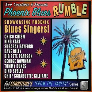 Bob Corritore & Friends - Phoenix Blues Rumble（2023/12/22発売）