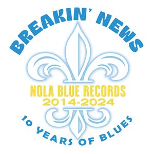 BSMF-2852 V.A. - BREAKIN' NEWS: 10 Years of Blues - Nola Blue Records  2014-2024 V.A.／ブレイキン・ニュース：10イヤーズ・オブ・ブルース-ノラ・ブルー・レコーズ 2014-2024