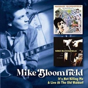 BSMF-7736 Mike Bloomfield - It's Not Killing Me & Live At