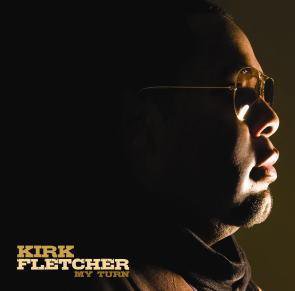 Kirk Fletcher / My Turn