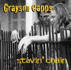 Grayson Capps / Stavin' Chain