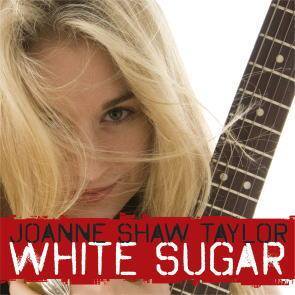 Joanne Shaw Taylor / White Sugar