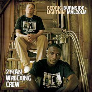 Cedric Burnside & Lightnin' Malcolm / 2 Man Wrecking Crew