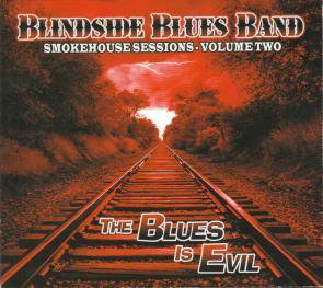 Blindside Blues Band / Smokehouse Sessions 2011 - The Blues Is Evil