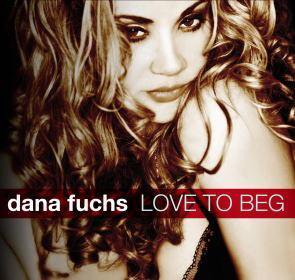 Dana Fuchs  / Love To Beg