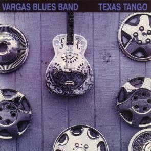 Vargas Blues Band / Texas Tango
