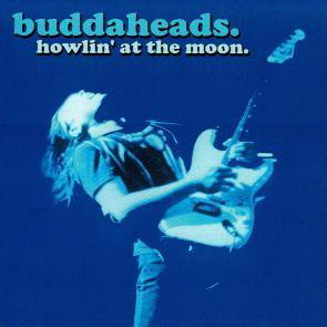 Buddaheads / Howlin' at the moon