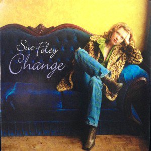 Sue Foley / Change