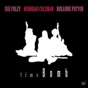 Sue Foley, Deborah Coleman, Roxanne Potvin / Time Bomb