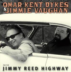 Omar Kent Dykes & Jimmie Vaughan / Jimmie Reed Highway