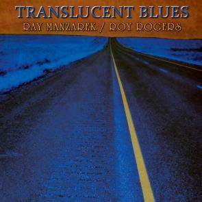 Ray Manzarek & Roy Rogers / Translucent Blues
