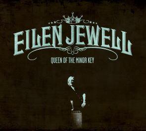 Eilen Jewell / Queen Of The Minor Key