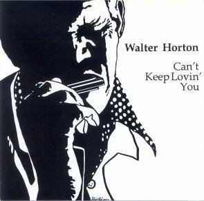 Big Walter Horton / Can't Keep Lovin' You