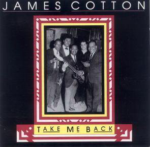 James Cotton / Take Me Back
