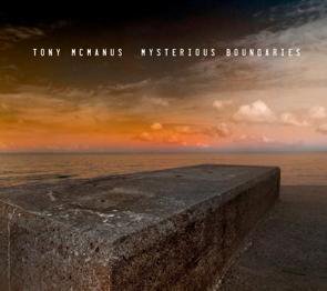 Tony McManus / Mysterious Boundaries