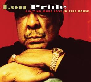 Lou Pride / Ain't No More Love In This House