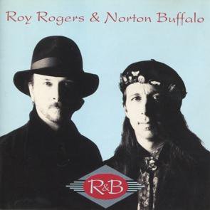 Norton Buffalo & Roy Rogers / R & B
