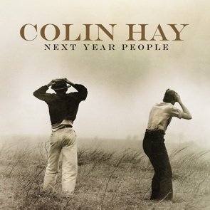 Colin Hay / Next Year People (2015/04)
