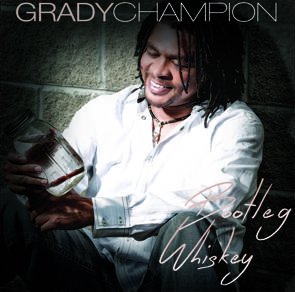 Grady Champion / Bootleg Whiskey (2015/02)