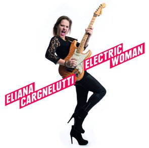 Eliana Cargnelutti / Electric Woman (2015/02)