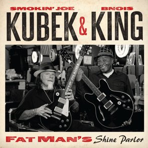 Smokin' Joe Kubek & Bnois King / Fat Man's Shine Parlor