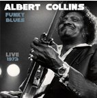 Albert Collins / Funky Blues : Live 1973（注：輸入盤・オビ解説無し）