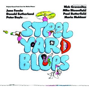 Mike Bloomfield and Nick Gravenites / Steelyard Blues (Soundtrack) (2015/08)