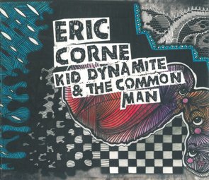 Eric Corne / Kid Dynamite & The Common Man (2015/09/25