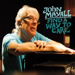 John Mayall / Find A Way To Care (2015/10)