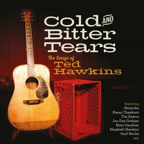 V.A. / Cold and Bitter Tears: The Songs of Ted Hawkins2015/12